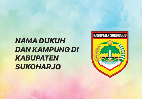 Nama Kampung di Kecamatan Sukoharjo Kabupaten Sukoharjo